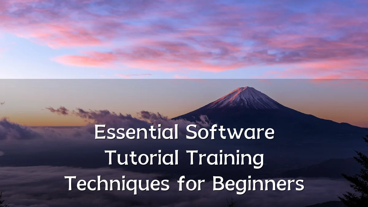 Essential Software Tutorial Training Techniques for Beginners
