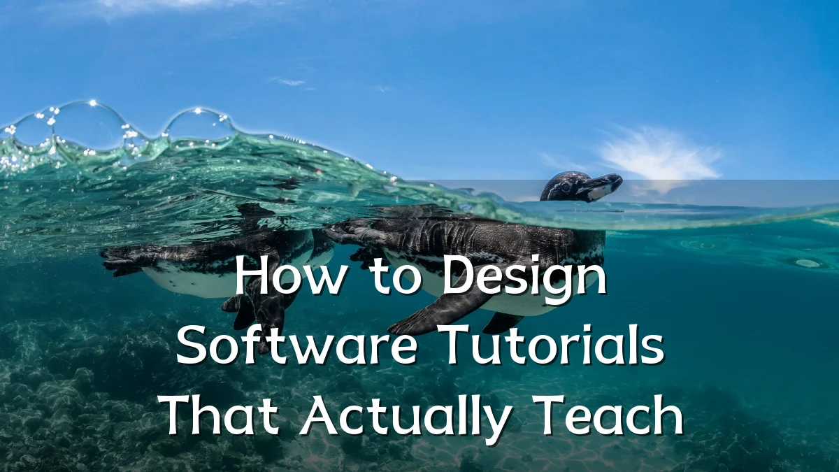How to Design Software Tutorials That Actually Teach