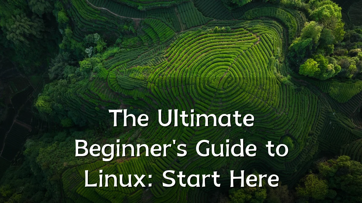 The Ultimate Beginner's Guide to Linux: Start Here