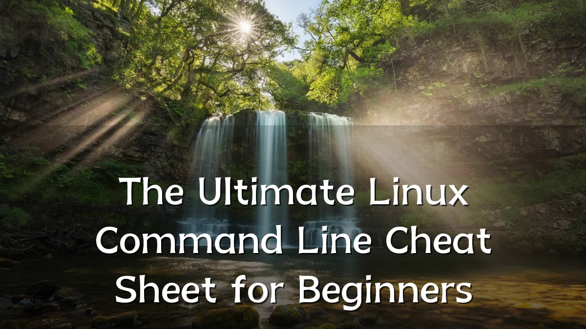 The Ultimate Linux Command Line Cheat Sheet for Beginners