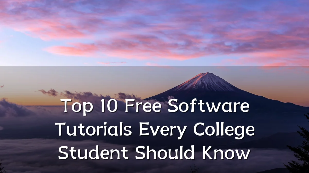 Top 10 Free Software Tutorials Every College Student Should Know