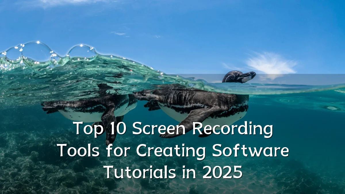 Top 10 Screen Recording Tools for Creating Software Tutorials in 2025