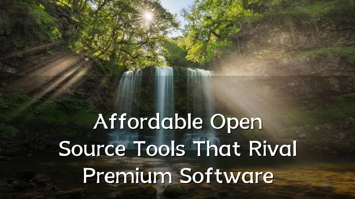 Affordable Open Source Tools That Rival Premium Software