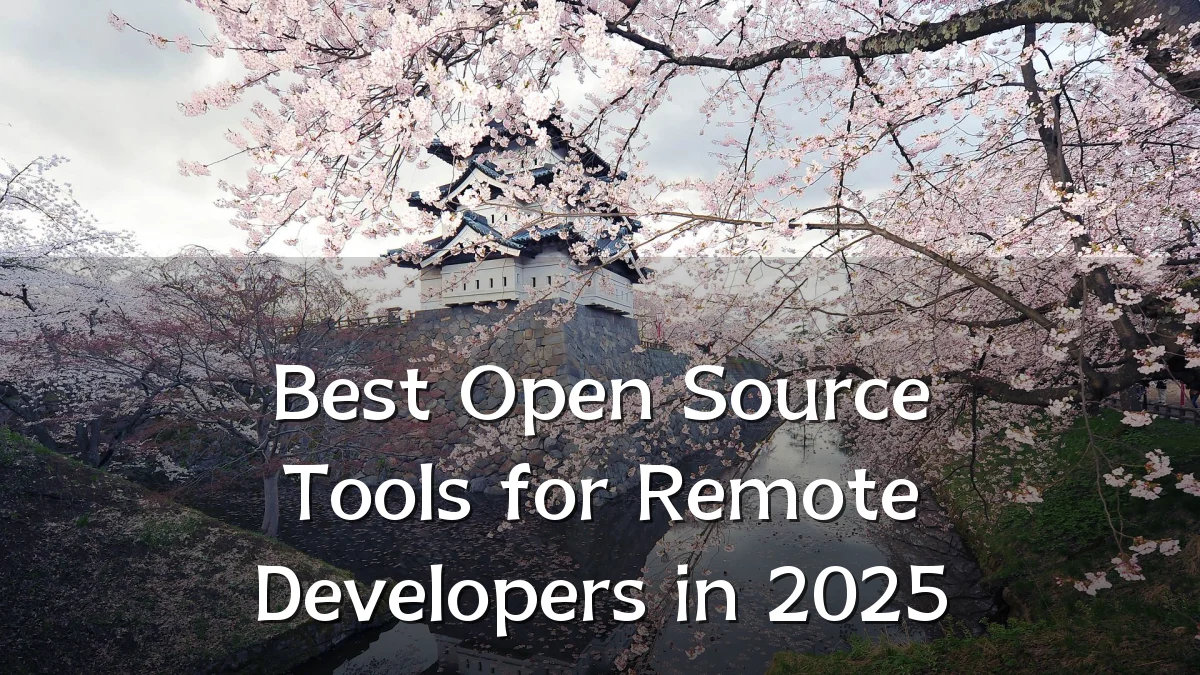 Best Open Source Tools for Remote Developers in 2025
