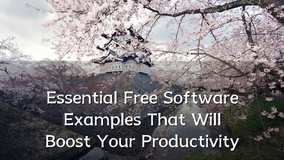 Essential Free Software Examples That Will Boost Your Productivity