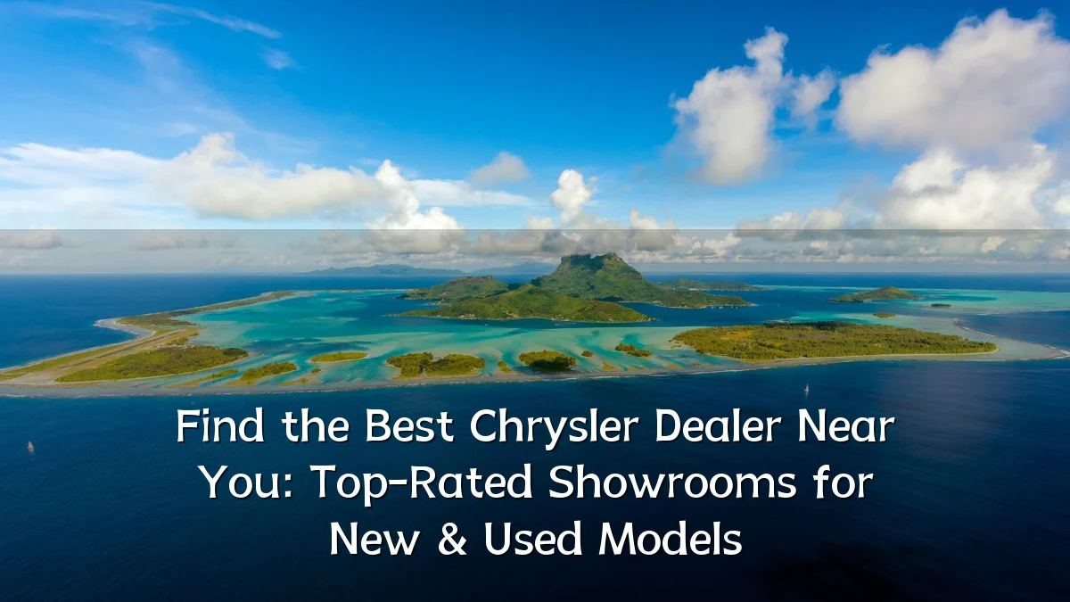 Find the Best Chrysler Dealer Near You: Top-Rated Showrooms for New & Used Models
