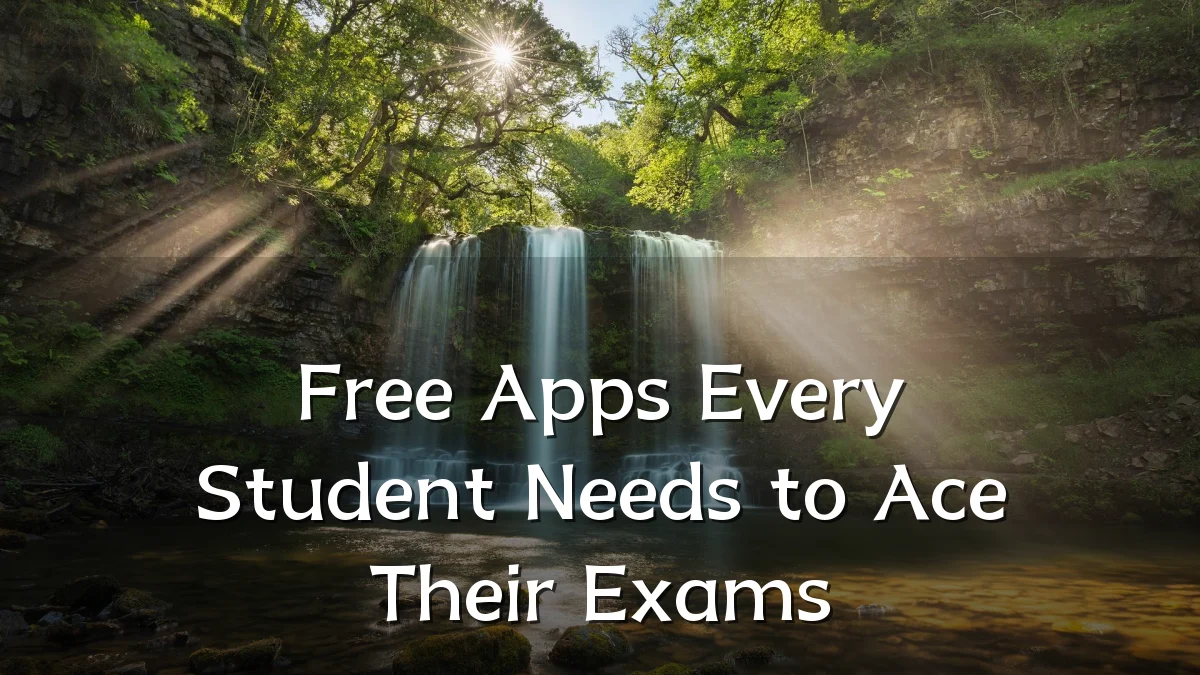Free Apps Every Student Needs to Ace Their Exams