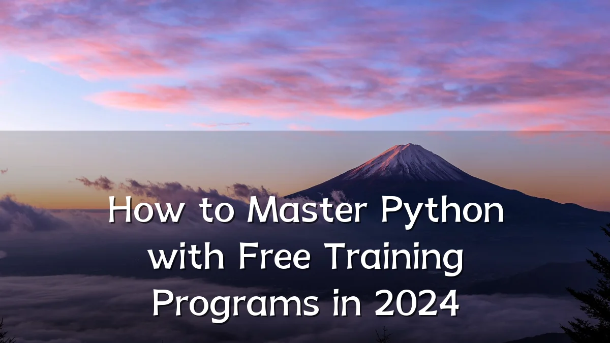 How to Master Python with Free Training Programs in 2024