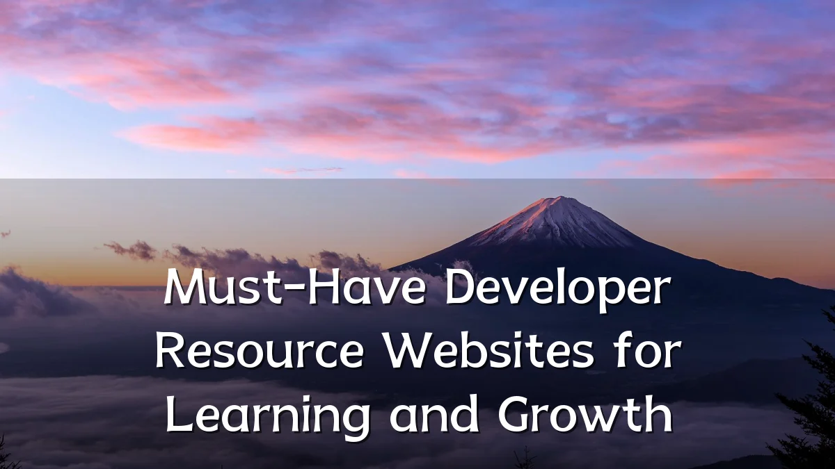 Must-Have Developer Resource Websites for Learning and Growth
