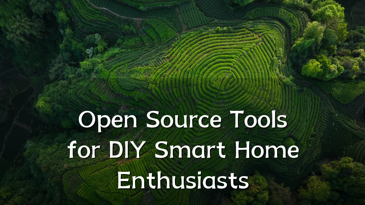 Open Source Tools for DIY Smart Home Enthusiasts
