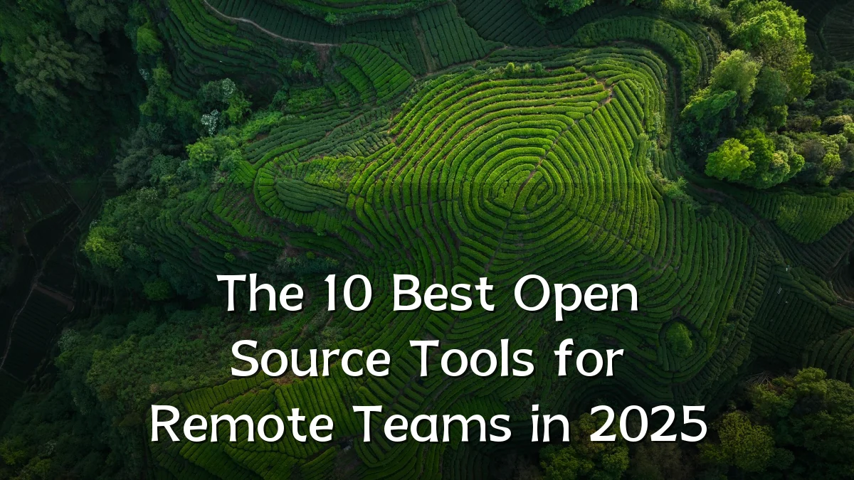 The 10 Best Open Source Tools for Remote Teams in 2025