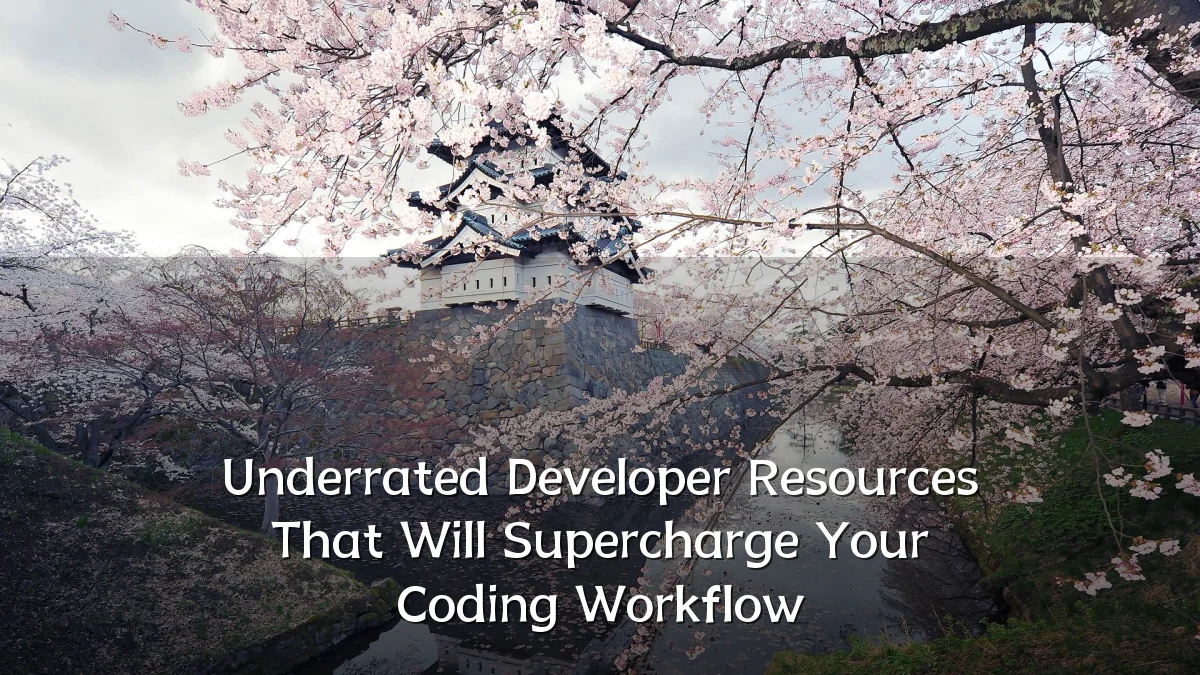 Underrated Developer Resources That Will Supercharge Your Coding Workflow