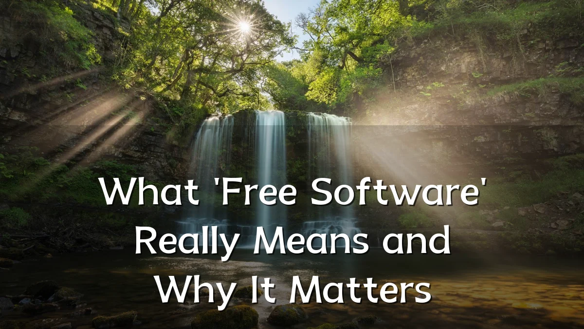 What 'Free Software' Really Means and Why It Matters