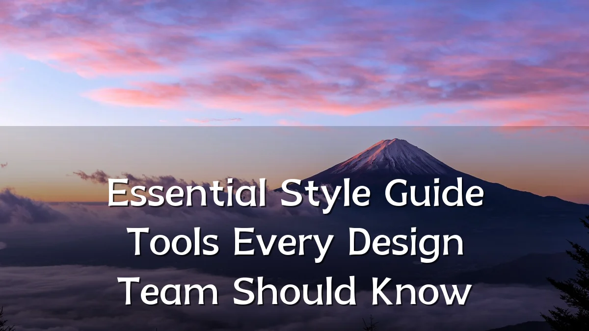 Essential Style Guide Tools Every Design Team Should Know