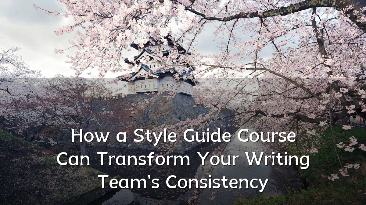 How a Style Guide Course Can Transform Your Writing Team's Consistency