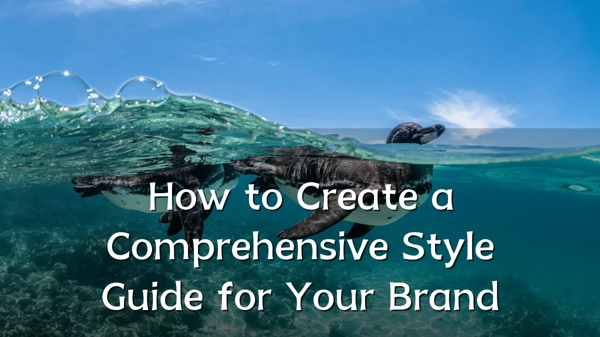 How to Create a Comprehensive Style Guide for Your Brand