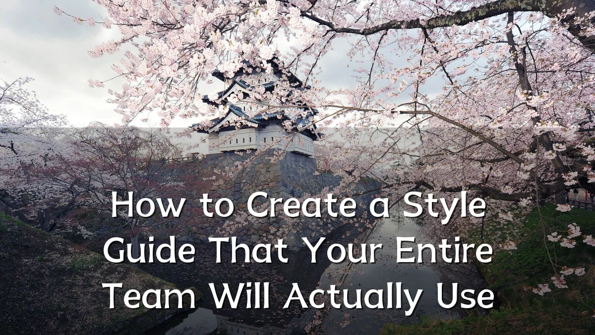 How to Create a Style Guide That Your Entire Team Will Actually Use