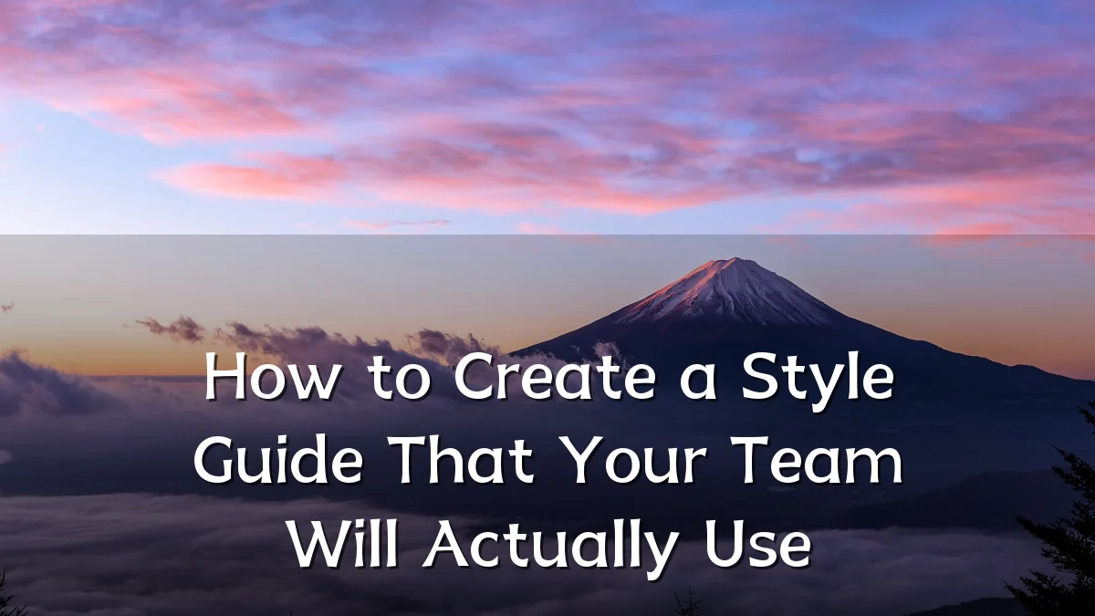 How to Create a Style Guide That Your Team Will Actually Use