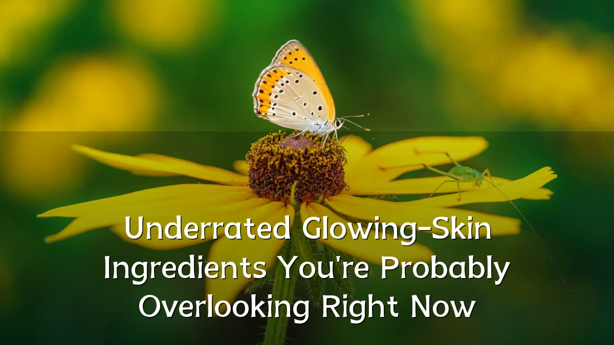 Underrated Glowing-Skin Ingredients You're Probably Overlooking Right Now